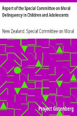 [Gutenberg 14760] • Report of the Special Committee on Moral Delinquency in Children and Adolescents